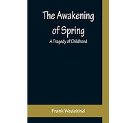 The Awakening of Spring: A Tragedy of Childhood