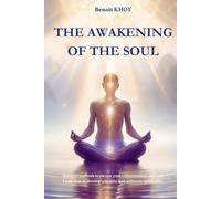 The awakening of the soul: Discover methods to elevate your consciousness and soul. Learn how to develop a healthy and authentic spirituality.