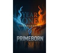 THE AWAKENING: PRIMEBORN: YEAR ONE