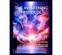 The Awakening Protocol: Realize that You Are the One, Universal, Undifferentiated Consciousness