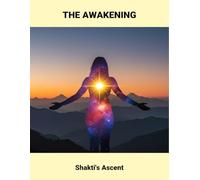 The Awakening: Shakti'S Ascent