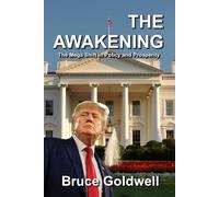THE AWAKENING: The Mega Shift in Policy and Prosperity (Foundations of Freedom: Finance, Innovation, and Patriotism)