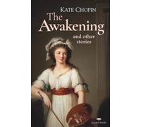 The Awakening: The Original 1899 Feminist Classic & Other Stories, Annotated and Illustrated
