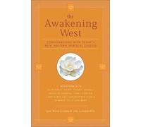 The Awakening West: Conversations with Today's New Western Spiritual Leaders