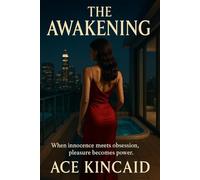 The Awakening: When innocence meets obsession, pleasure becomes power.: 2 (The Architect Series)