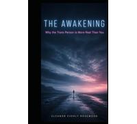THE AWAKENING: Why the Trans Person is More Real Than You