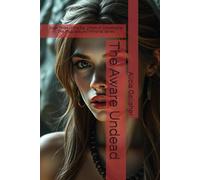 The Aware Undead: Book Three of the Daughters of Catastrophe: The Plaguebound Immortal Series: 3