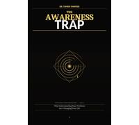 The Awareness Trap: Why Understanding Your Problems Isn’t Changing Your Life - and What Actually Creates Real Change (The Personal Power Architecture™)