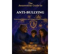 The Awareverse Guide to Anti-Bullying Law and Your Child: State Anti-Bullying Laws, Disability Harassment and What Schools Are Legally Required to Do (Awareverse Parenting Support Guides)
