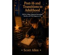 The Awareverse Guide to Post-16 and Transitions to Adulthood: EHCPs, College, Supported Internships, Benefits, and What Happens at 18 (Awareverse Parenting Support Guides)