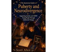 The Awareverse Guide to Puberty and Neurodivergence: Supporting Autistic and ADHD Young People Through Adolescent Change