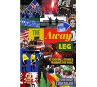 The Away Leg: XI Football Stories on the Road