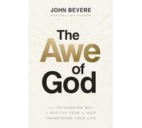 The Awe of God: The Astounding Way a Healthy Fear of Go - Paperback NEW Bevere,