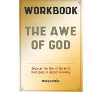 The Awe Of God Workbook: Discover the fear of the Lord that leads to deeper intimacy