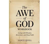 The Awe Of God Workbook: Living with Wonder, Reverence, and Deep Faith