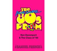 The Awesome 80's Prom: A Samuel French Acting Edition