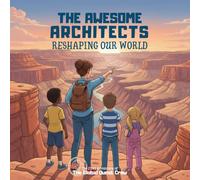 The Awesome Architects: Reshaping Our World (The Global Quest Crew: Real Science. Real Geography. Real Adventure.)