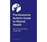 The Awesome Autistic Guide to Mental Health