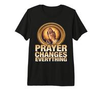 The Awesome Power of Prayer Changes Everything Quote Premium T-Shirt