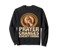 The Awesome Power of Prayer Changes Everything Quote Sweatshirt