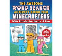 The Awesome Word Search Activity Book for Minecrafters: 100+ Puzzles for Hours of Fun--An Unofficial Activity Book for Minecrafters (Activities for Minecrafters)