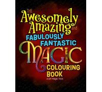The Awesomely Amazing and Fabulously Fantastic Magic Coloring Book: A DIY Magic Trick