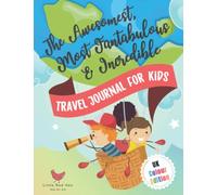 The Awesomest, Most Fantabulous + Incredible Travel Journal for Kids (UK Colour Edition): Create a travel memory book - learn new things - do fun ... puzzles, games & more! (LRH Travel Series)