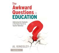 The Awkward Questions in Education: The Elephants in the Room from AI to Teacher Retention