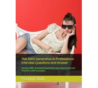 The AWS Generative AI Professional Interview Questions and Answer: Include 300+ Scenario based Interview Questions and Answers, with examples.