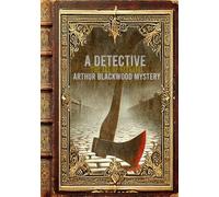 The Axe of Betrayal: A Detective Arthur Blackwood Mystery