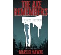 The Axe Remembers: A Redwood Ripper Story