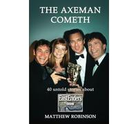 The Axeman Cometh: 40 untold stories about EastEnders
