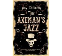 The Axeman's Jazz: The Award-Winning Historical Crime Thriller Set in Mafia-Run New Orleans