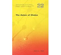 The Axiom of Choice: No. 22 (Studies in Logic Series)