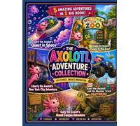 The Axolotl Adenture Collection: Five Stories, Endless Inspiration