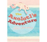 The Axolotl's Adventure