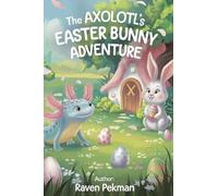 The Axolotl's Easter Adventure (10)