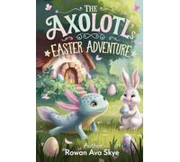 The Axolotl's Easter Adventure