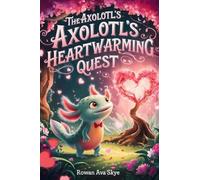 The Axolotl's Heartwarming Quest