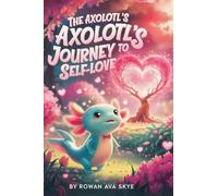 The Axolotl's Journey to Self-Love (22)