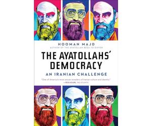 The Ayatollahs` Democracy - An Iranian Challenge