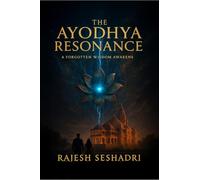 The Ayodhya Resonance: A Forgotten Wisdom Awakens