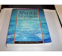 The Ayurveda Encyclopedia: Natural Secrets to Healing, Prevention, and Longevity