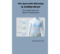 The Ayurvedic Bloating & Acidity Reset: The Complete Ayurvedic Digestive Healing System (The Ayurvedic Reset Series)