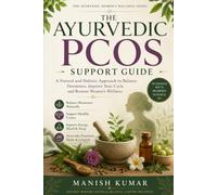The Ayurvedic PCOS Support Guide: A Natural Ayurvedic Approach to PCOS Relief, Hormone Balance, Menstrual Health, Fertility Support, Healthy Weight ... (The Ayurvedic Women's Wellness Series Books)