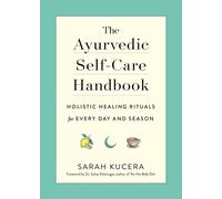 The Ayurvedic Self-Care Handbook by Sarah Kucera (Paperback Book)
