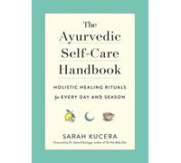 The Ayurvedic Self-Care Handbook by Sarah Kucera, Suhas Kshir... - 9781615195435