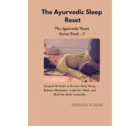 The Ayurvedic Sleep Reset: Natural Methods to Restore Deep Sleep, Balance Hormones, Calm the Mind, and Heal the Body Naturally (The Ayurvedic Reset Series)