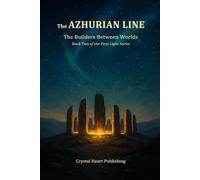 The Azhurian Line - The Builders Between Worlds: Book Two of the First Light Series