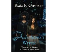 The Aztec Alpha's Witch: FF, Curvy FMC, Fated Mates, Shifter (Their Aztec Wolves)